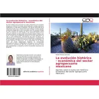 Sonstige Verlage La evolución histórica - económica del sector agropecuario mexicano