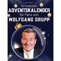 Sonstige Verlage Der inoffizielle Adventskalender für Fans von Wolfgang Grupp