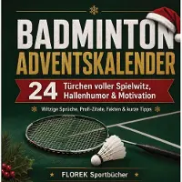 Sonstige Verlage Adventskalender Badminton 24 Türchen mit humorvollen Sprüchen, Profi-Zitaten & Trainingstipps für Spieler & Fans