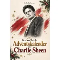 Bookwire Der inoffizielle Adventskalender über Charlie Sheen